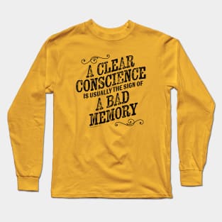 A Clear Conscious Is The Sign Of A Bad Memory Long Sleeve T-Shirt